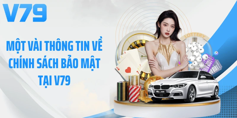 Một vài thông tin về chính sách bảo mật tại V79