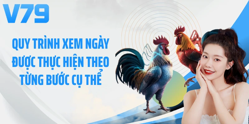 Quy trình xem ngày được thực hiện theo từng bước cụ thể