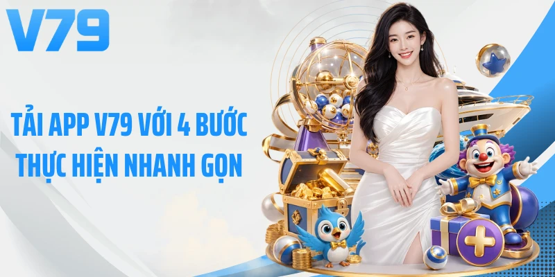 Tải app V79 với 4 bước thực hiện nhanh gọn